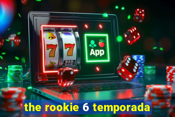 the rookie 6 temporada